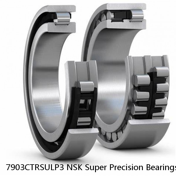 7903CTRSULP3 NSK Super Precision Bearings