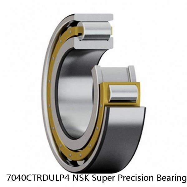 7040CTRDULP4 NSK Super Precision Bearings