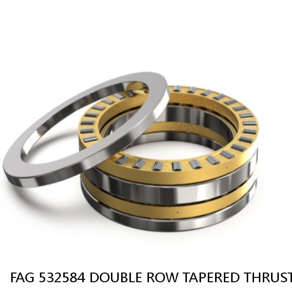 FAG 532584 DOUBLE ROW TAPERED THRUST ROLLER BEARINGS